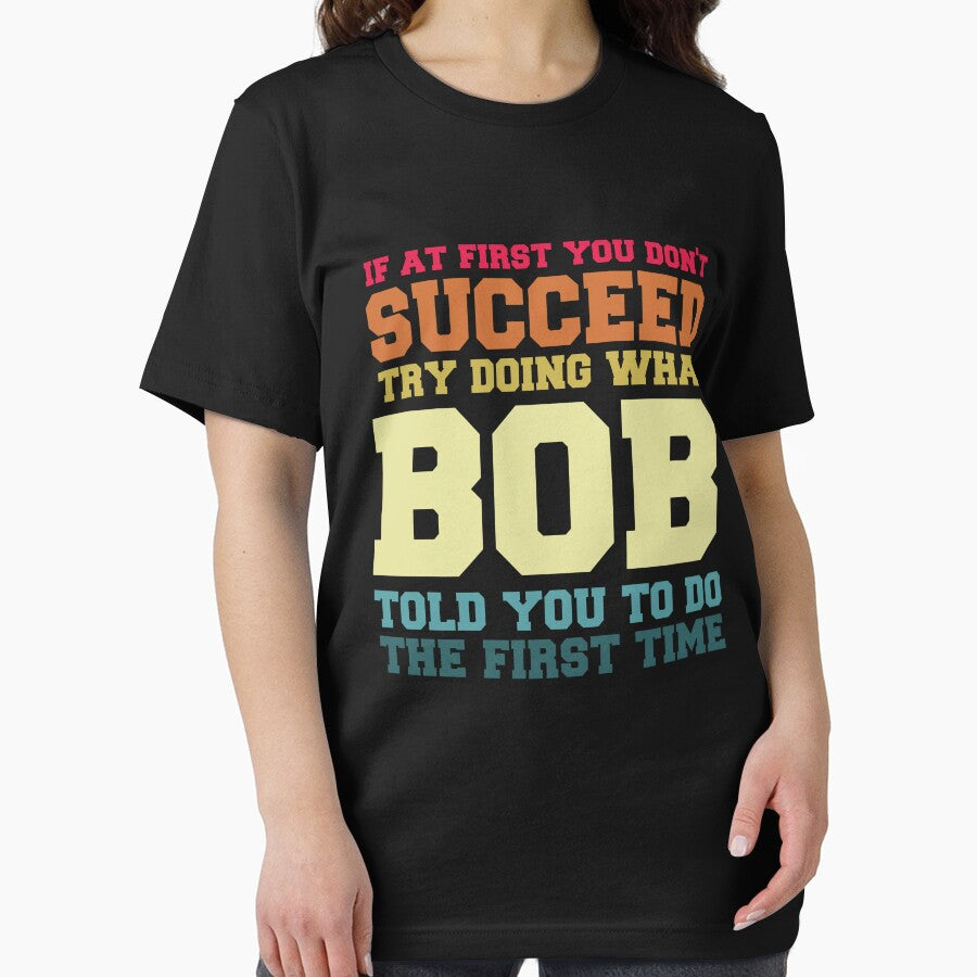 If At First You Don't Succeed Try Doing What Bob Funny Joke by Pitchou07 T-Shirts, Hoodie, Sweatshirt (Image 2)