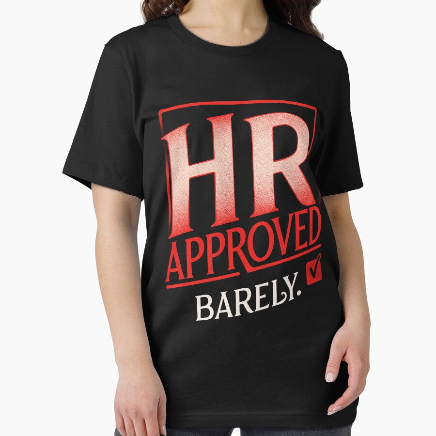 HR Approved Barely – Funny Office Humor  | Sarcastic Corporate Work Saying by Cree8if T-Shirts, Hoodie, Sweatshirt (Image 2)