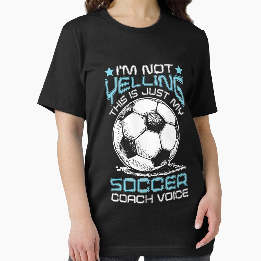 I'm Not Yelling, This Is Just My Soccer Coach Voice by SuperStuffStore