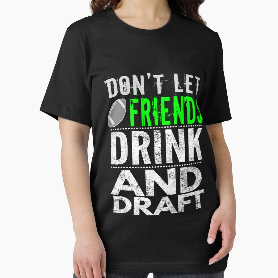 Funny Don't let Friends Drink & Draft for fantasy football by LGamble12345 T-Shirts, Hoodie, Sweatshirt (Image 2)