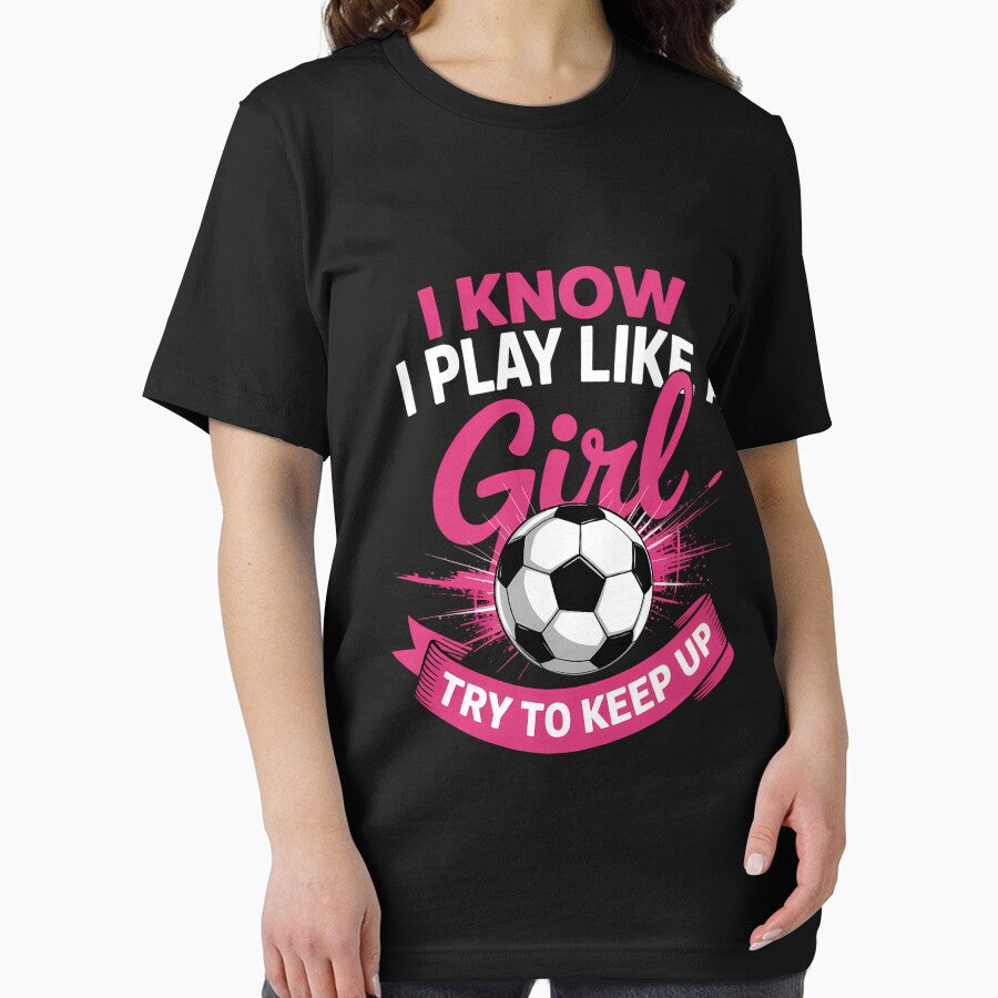 I Know I Play Like A Girl - Soccer by Sunset4Bones