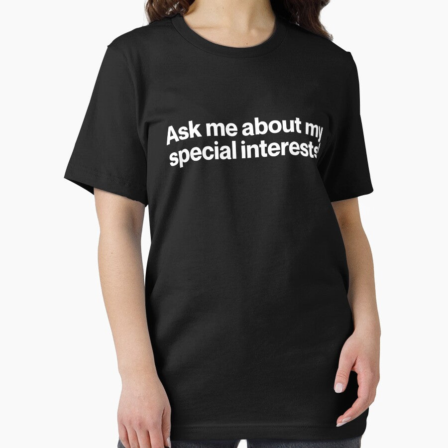 Ask me about my special interests! | Actually Autistic Shirt by landiceleigh