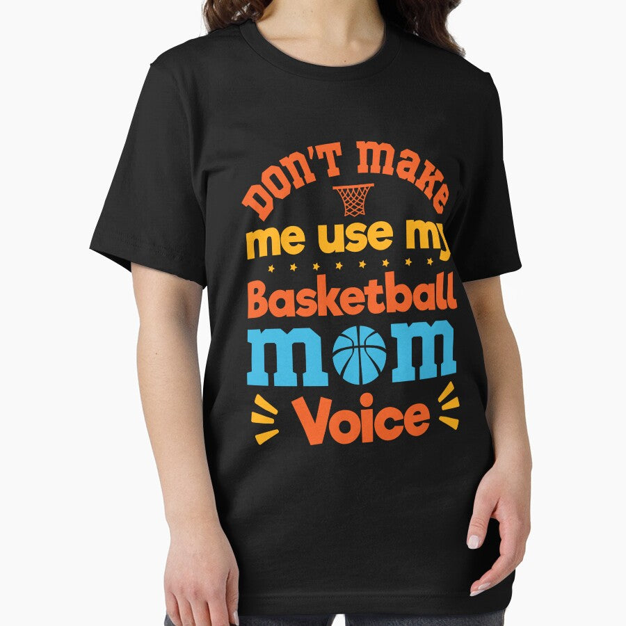 Don't Make Me Use My Basketball Mom Voice: Basketball Mom Funny Gift - Basketball by Adexyl T-Shirts, Hoodie,... (Image 2)