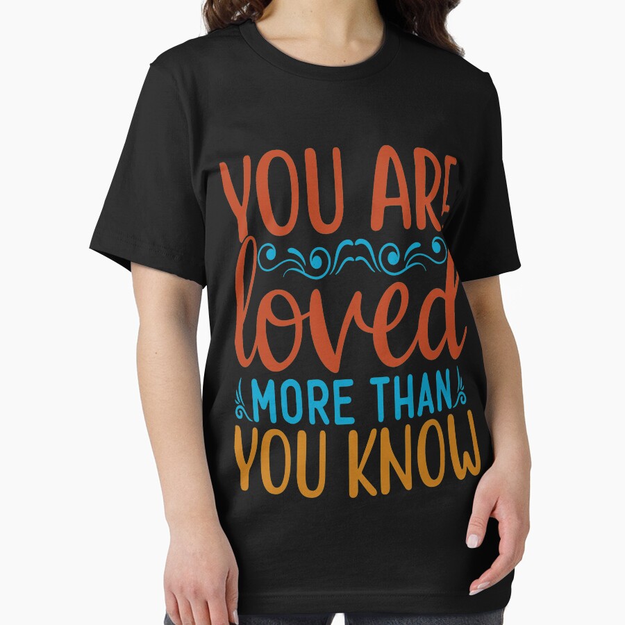 Inspirational quote :You Are Loved More Than You Know by remonss T-Shirts, Hoodie, Sweatshirt | BlankRebels.com (Image 2)