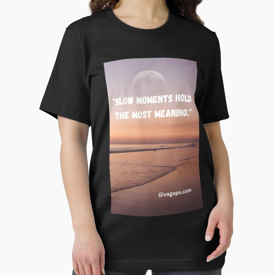 "Slow moments hold the most meaning." by CUTESTUFFnow T-Shirts, Hoodie, Sweatshirt | BlankRebels.com (Image 2)