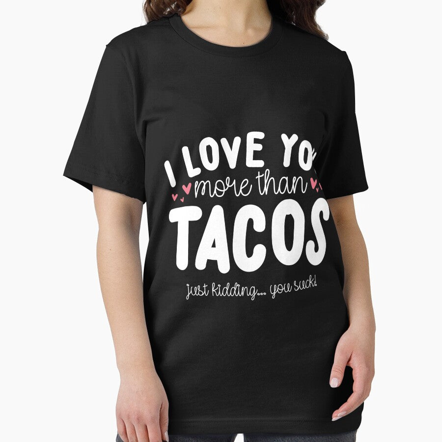 I Love You More Than Tacos by thingsandthings T-Shirts, Hoodie, Sweatshirt | BlankRebels.com (Image 2)