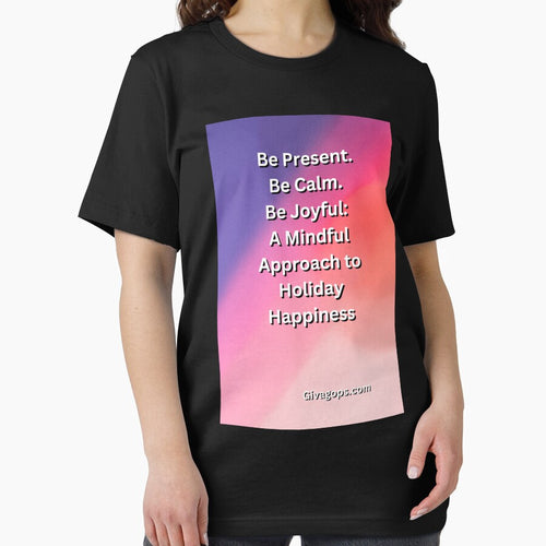 "Be present. Be calm. Be joyful." by CUTESTUFFnow T-Shirts, Hoodie, Sweatshirt | BlankRebels.com (Image 2)