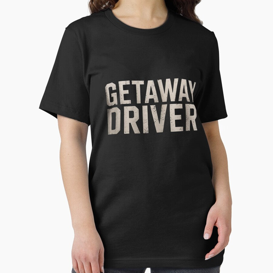 Getaway Driver  saying sarcastic novelty cool by RONALPARAD T-Shirts, Hoodie, Sweatshirt | BlankRebels.com (Image 2)