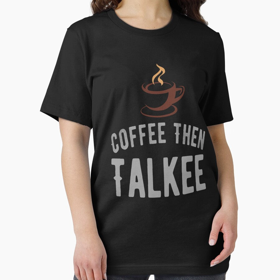 Coffee then Talkee ,Coffee Lover Funny Sayings by remonss T-Shirts, Hoodie, Sweatshirt | BlankRebels.com (Image 2)