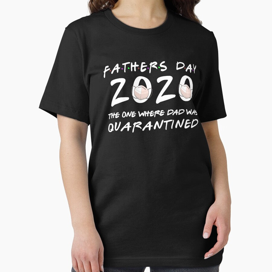 Fathers Day 2020 the one where Dad was Quarantined by kader85 T-Shirts, Hoodie, Sweatshirt | BlankRebels.com (Image 2)