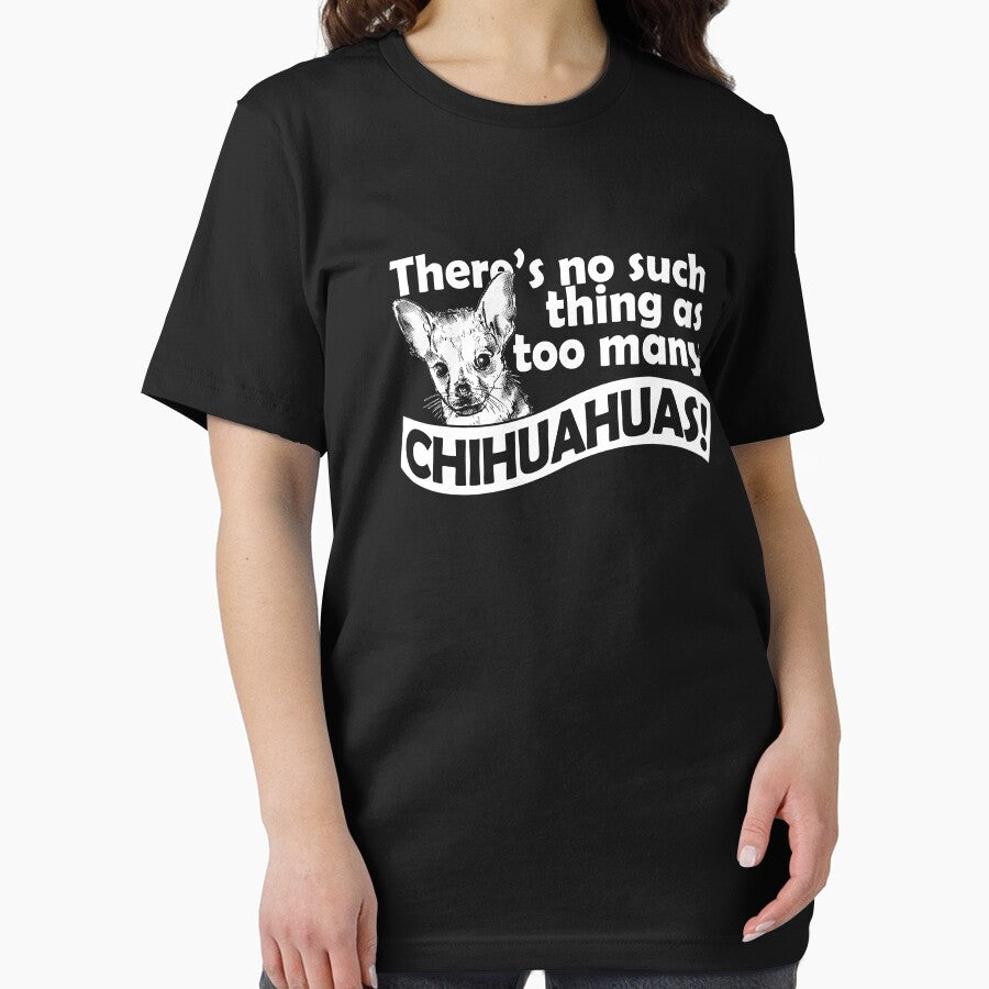 There'S No Such Thing As Too Many Chihuahuas T-Shirts, Hoodie, Sweatshirt