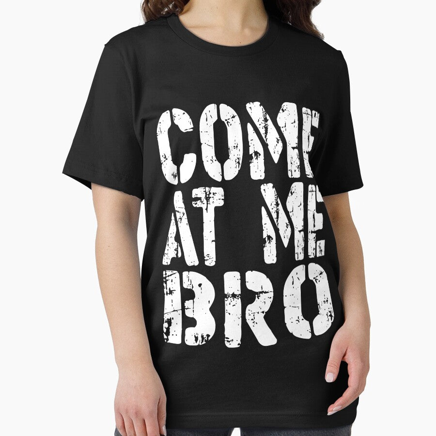 Come At Me Bro Funny Men or Women Gift Idea perfect birthday or holiday present by khalidelk T-Shirts, Hoodie,... (Image 2)