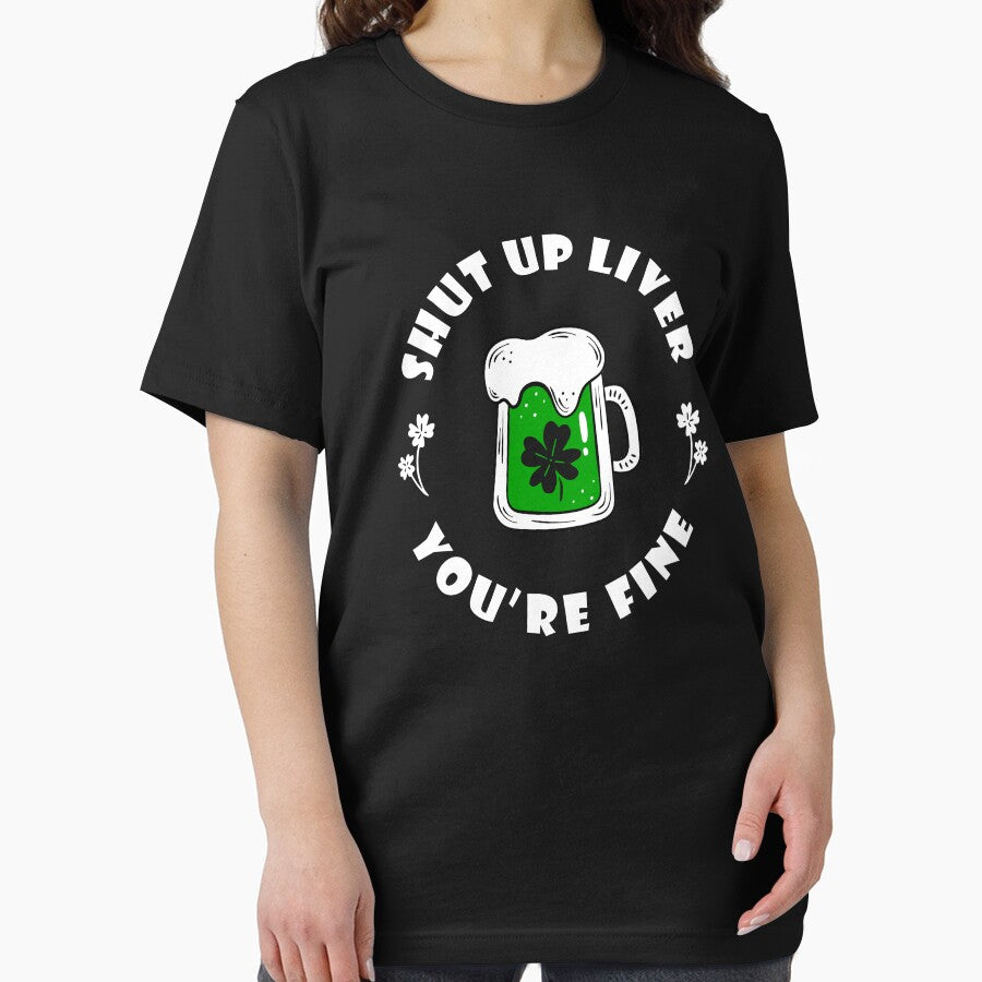 Shut Up Liver You're Fine Saint Patricks Day Drinking Green Apparel by doggopupper T-Shirts, Hoodie, Sweatshirt (Image 2)