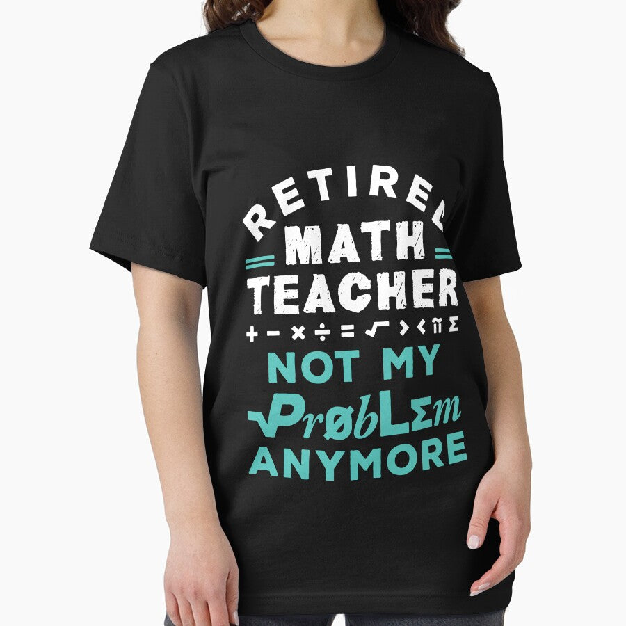 Retired Math Teacher Not My Problem Anymore by jaygo T-Shirts, Hoodie, Sweatshirt | BlankRebels.com (Image 2)