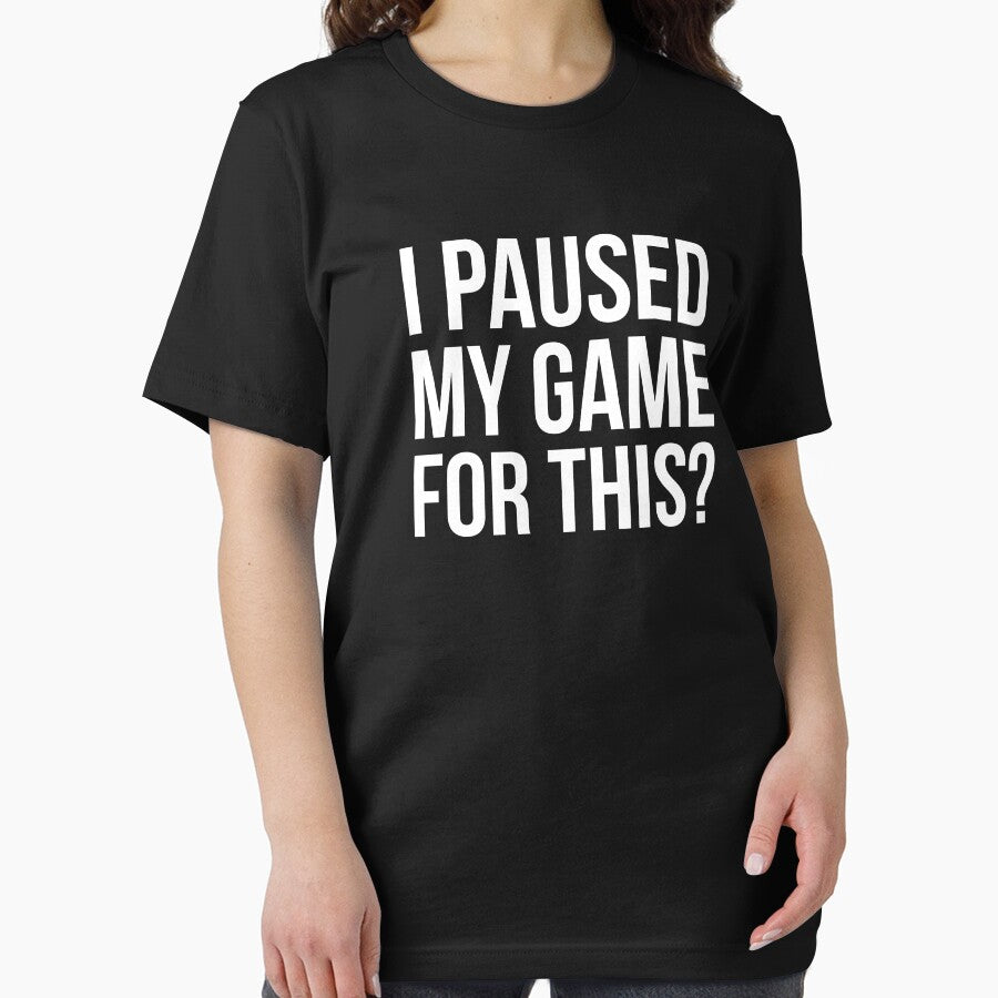 I Paused My Game This T-Shirts, Hoodie, Sweatshirt