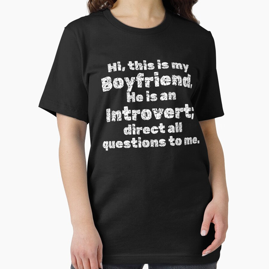 Hi, this is my Boyfriend. He is an Introvert; direct all questions to me by InsanelyD T-Shirts, Hoodie, Sweatshirt (Image 2)