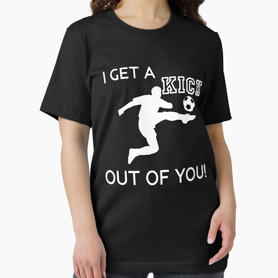 I Get A Kick Out Of You Funny Cute Sarcastic Hilarious Soccer Football Styled Quotation Graphic Text Letter Art by DoctorParanoid