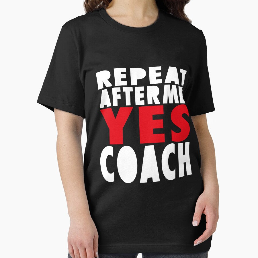 repeat after me yes coach,  teacher, school, coaching, volleyball, baseball, soccer, football, by hmgrafi36