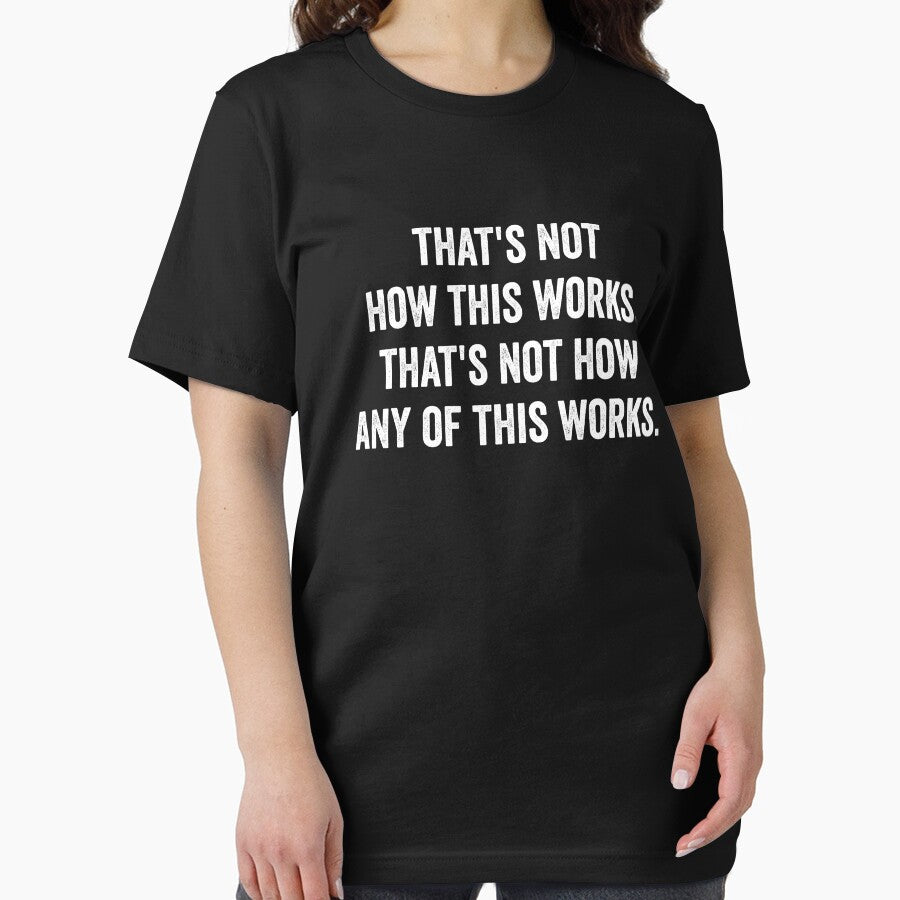 That's Not How This Works That's Not How Any of This Works by kevzadevinca T-Shirts, Hoodie, Sweatshirt (Image 2)