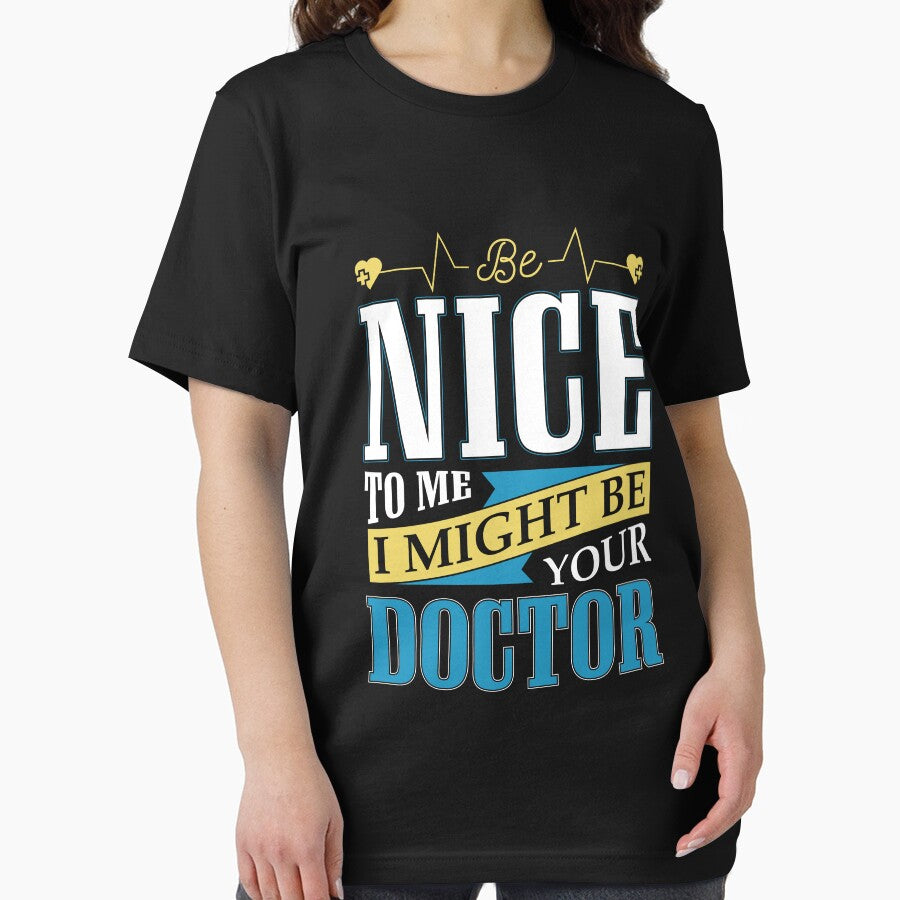 Be Nice to Me — I Might Be Your Doctor | Funny Medical Quote Design by aishacloset T-Shirts, Hoodie, Sweatshirt (Image 2)