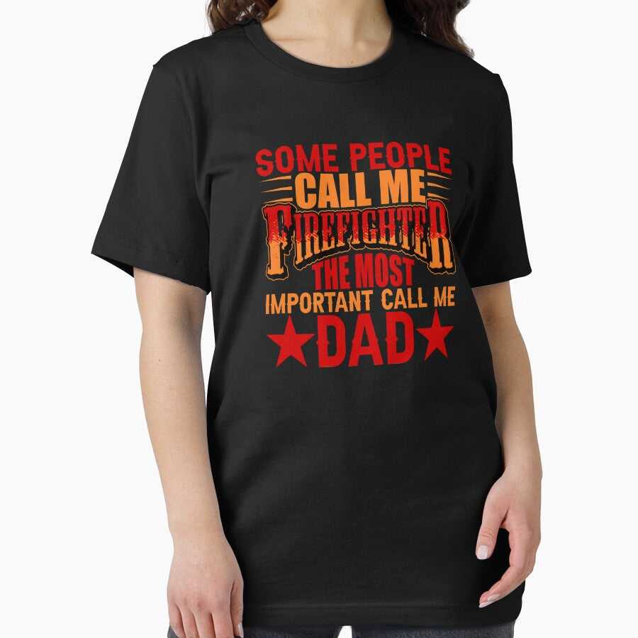 SOME PEOPLE CALL ME FIREFIGHTER THE MOST IMPORTANT CALL ME DAD by place-design T-Shirts, Hoodie, Sweatshirt (Image 2)