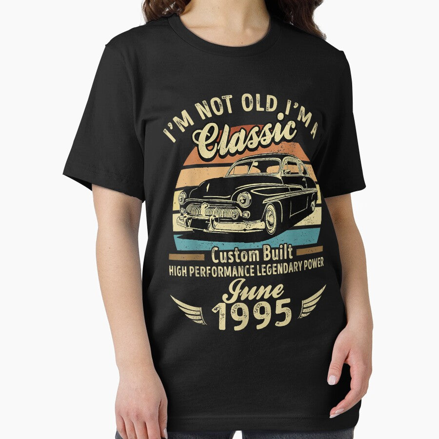 I'm Not Old I'm A Classic Born In June 1995 Car Birthday by ShodweLNG T-Shirts, Hoodie, Sweatshirt (Image 2)