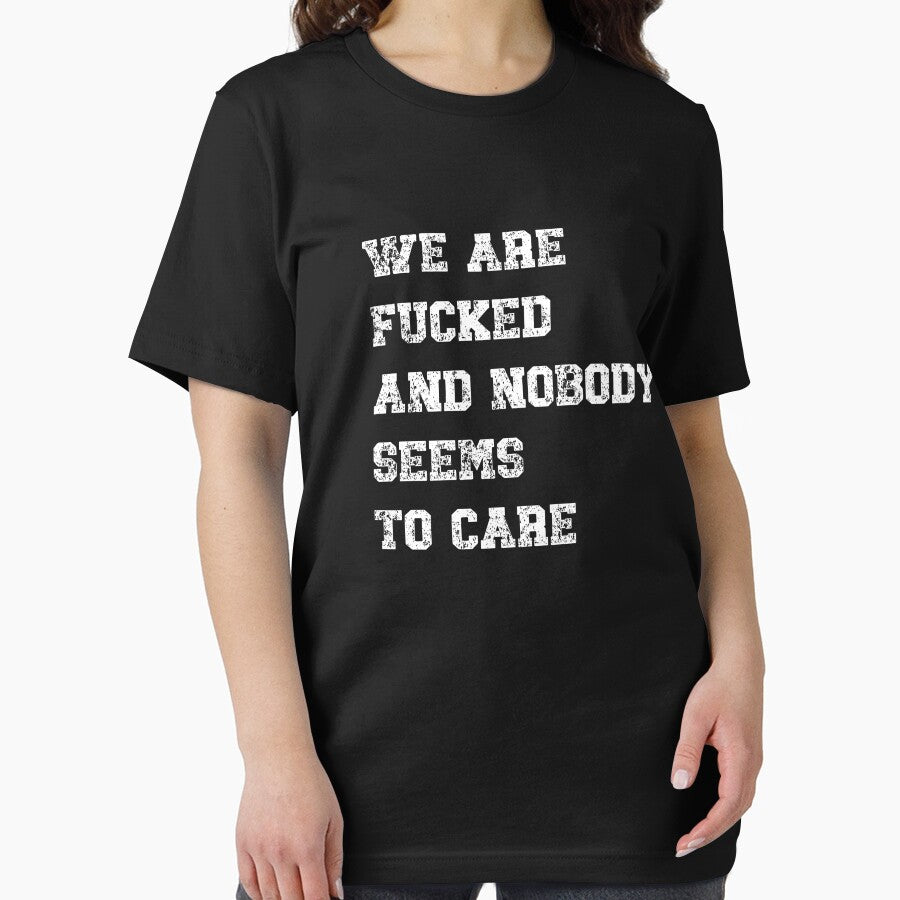 WE ARE F*CKED AND NOBODY SEEMS TO CARE by HeadTurningArt T-Shirts, Hoodie, Sweatshirt | BlankRebels.com (Image 2)