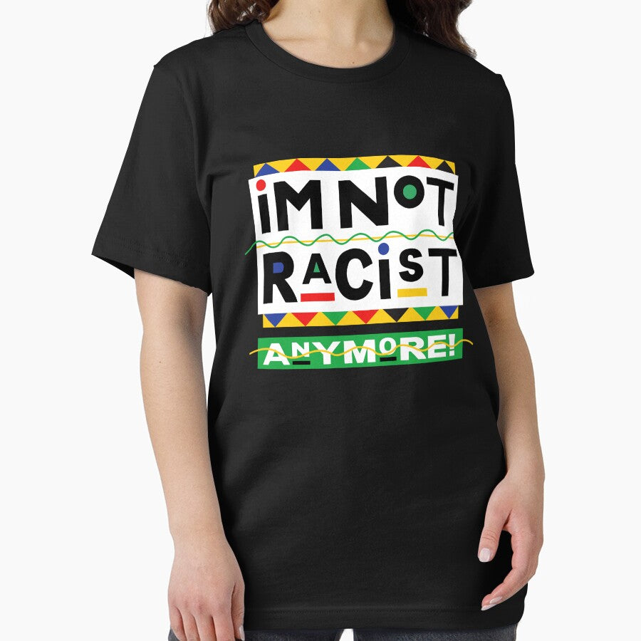 I'm Not Racist Anymore! by PeterGignac T-Shirts, Hoodie, Sweatshirt | BlankRebels.com (Image 2)