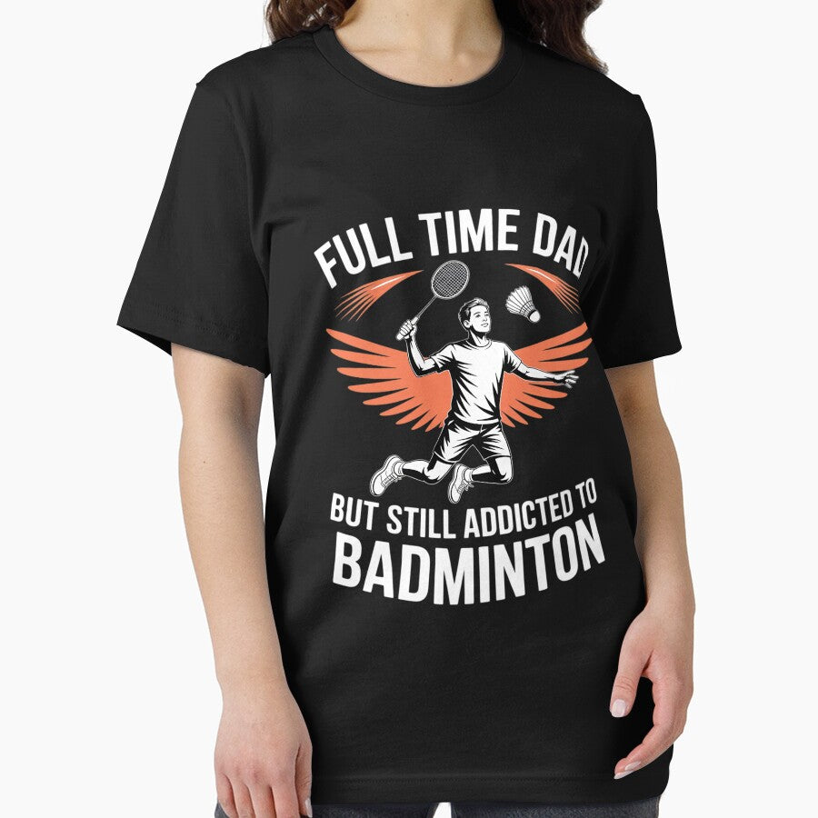 Full Time Dad But Still Addicted To Badminton by BlueCreator-inc T-Shirts, Hoodie, Sweatshirt | BlankRebels.com (Image 2)