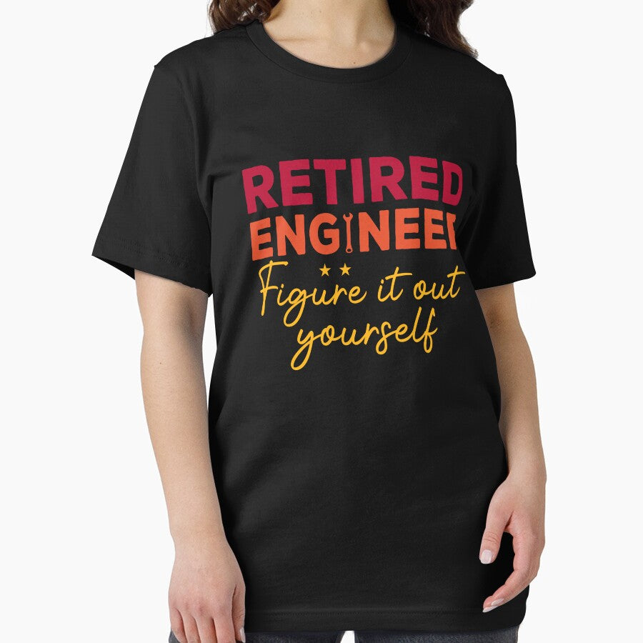Retired Engineer Figure Out Yourself Shirt Proud Retired Engineer Engineer Retirement Retirement Party 2022 Retired Engineer T-Shirts, Hoodie, Sweatshirt