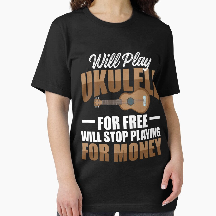 Will Play Ukulele Free Will Stop Playing Money T-Shirts, Hoodie, Sweatshirt