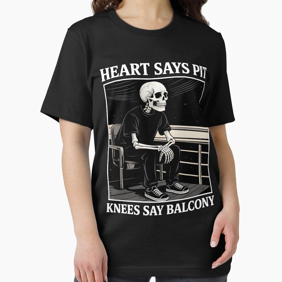Heart Says Pit Knees Say Balcony Funny Skeleton Concert Quote by jakaun T-Shirts, Hoodie, Sweatshirt (Image 2)