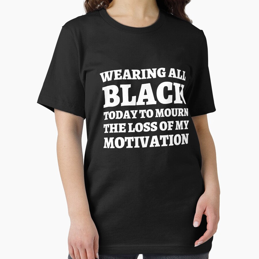 Wearing All Black Today To Mourn The Loss Of My Motivation by 24FAHSION T-Shirts, Hoodie, Sweatshirt (Image 2)