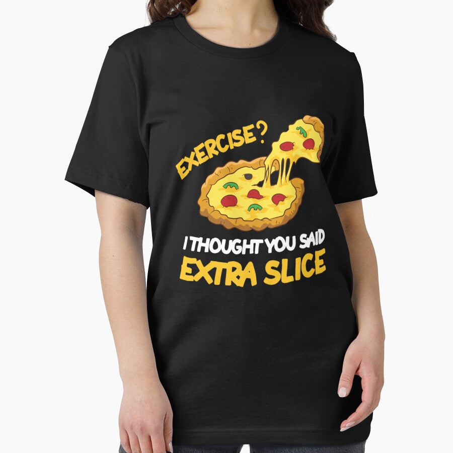 Pizza Exercise I Thought Extra Slice Funny Pizza by TED-DESIGN T-Shirts, Hoodie, Sweatshirt | BlankRebels.com (Image 2)