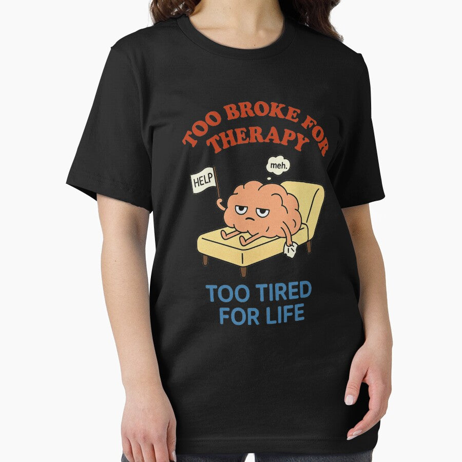 Too Broke for Therapy, Too Tired for Life – Funny Mental Health Cartoon Design by Josinta T-Shirts, Hoodie,... (Image 2)