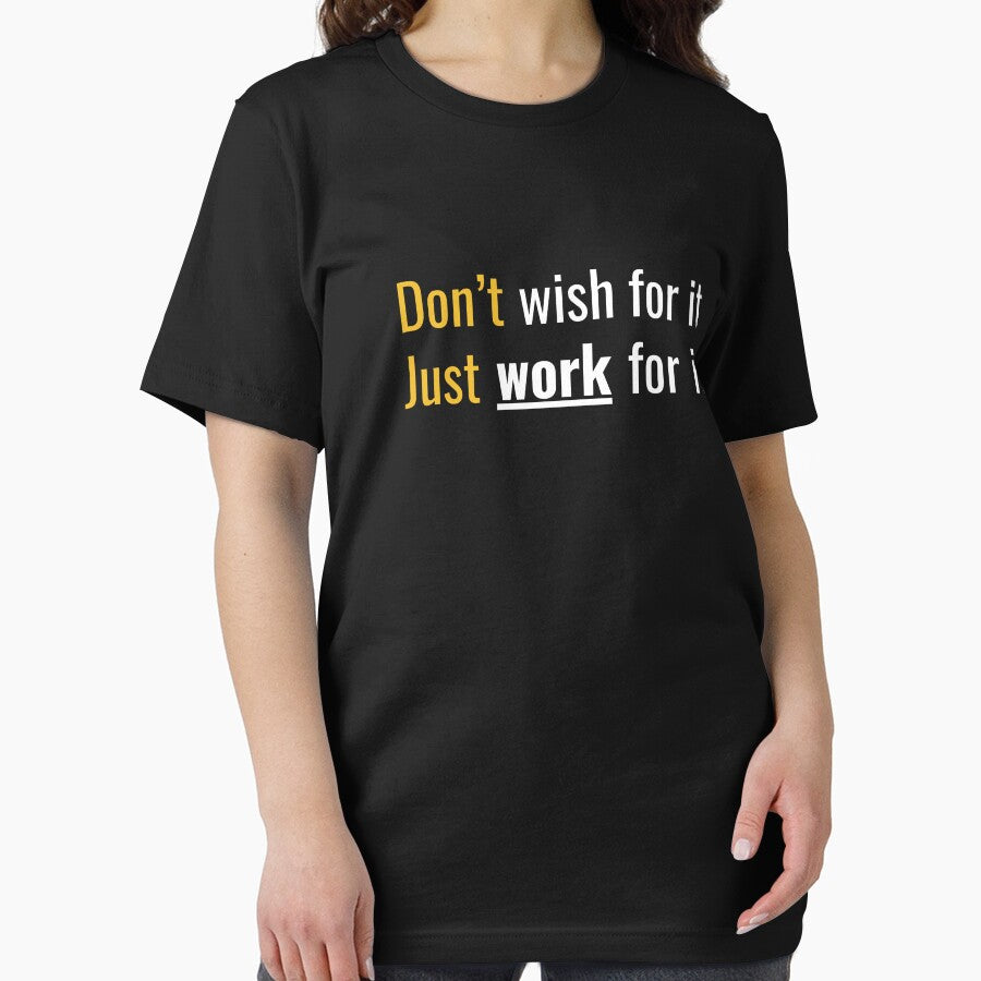 Don't Wish for it, Just work for it - Motivational Quote Design by RADesignHub T-Shirts, Hoodie, Sweatshirt (Image 2)
