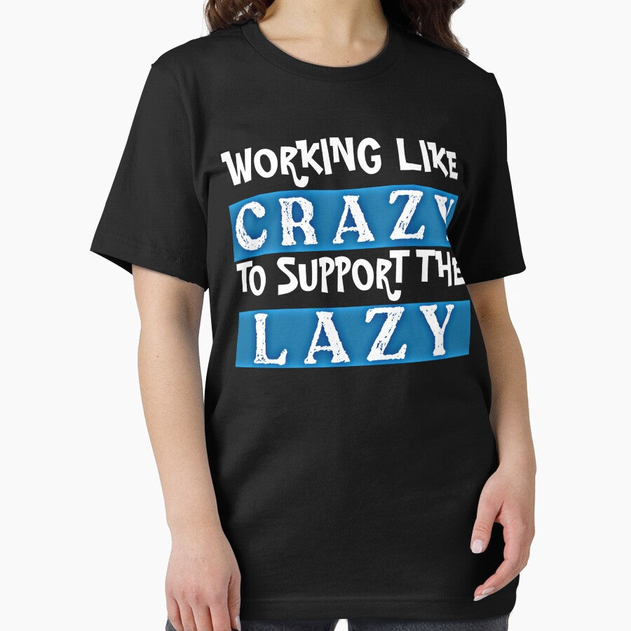 Working Like Crazy To Support The Lazy T-Shirts by Magic-Offers Hoodie, Sweatshirt | BlankRebels.com (Image 2)