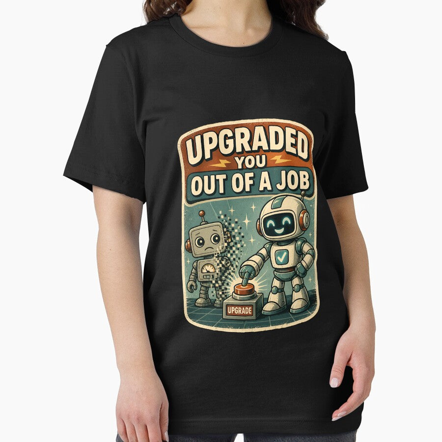 Upgraded You Out Of You Out Of A Job Funny Robot – Retro AI Humor, Dark Tech Joke, Vintage Robot Design by Rude Bot