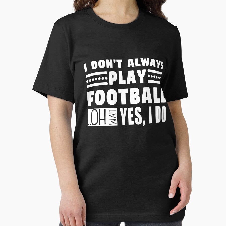I Don't Always Play Football Oh Wait Yes I Do by MouDantArts