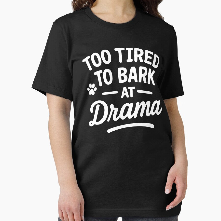 Too Tired To Bark At Drama Funny Dogs Quote by Azeedora T-Shirts, Hoodie, Sweatshirt | BlankRebels.com (Image 2)