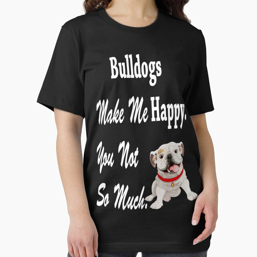 Bulldogs Make Me Happy Dog Lover Tshirt by q4success Hoodie, Sweatshirt | BlankRebels.com (Image 2)