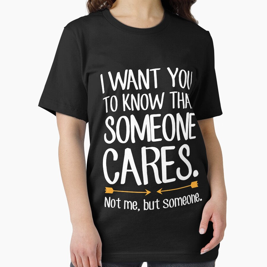 I Want You Know That Someone Cares Not Me But Someone Sarcastic T-Shirts, Hoodie, Sweatshirt