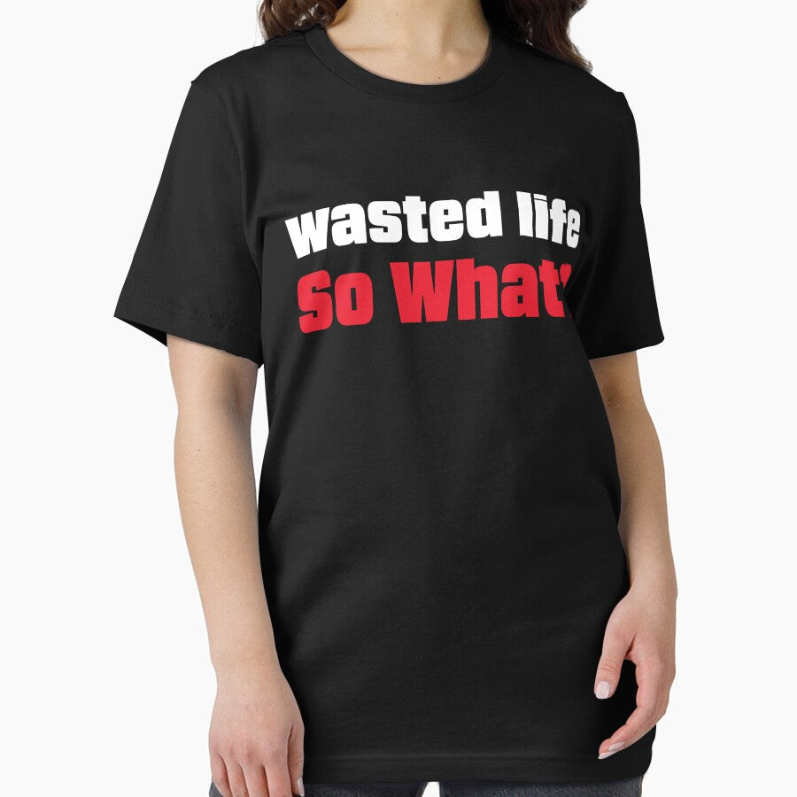 Wasted Life! So What? by Shaikh Masudur Rahman T-Shirts, Hoodie, Sweatshirt | BlankRebels.com (Image 2)