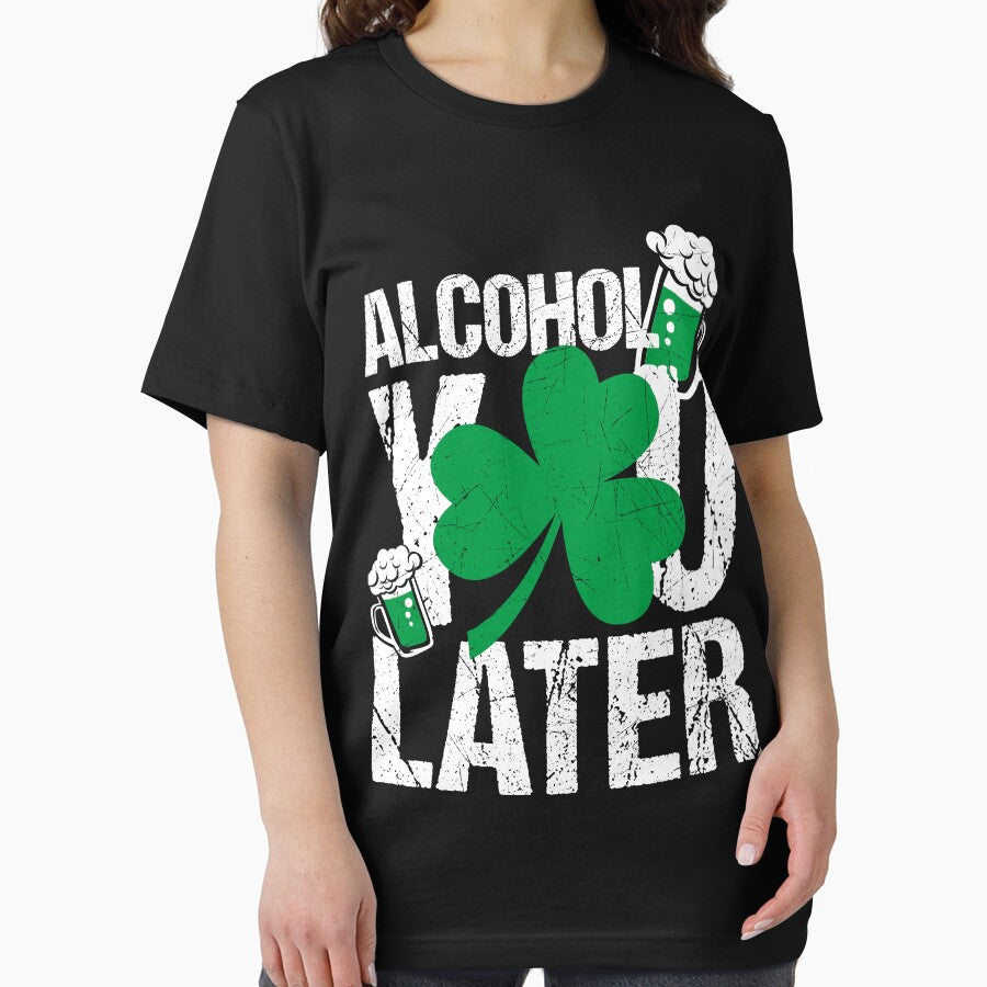 Alcohol You Later St. Patrick's Day Men Women Black T-Shirts by q4success Hoodie, Sweatshirt | BlankRebels.com (Image 2)