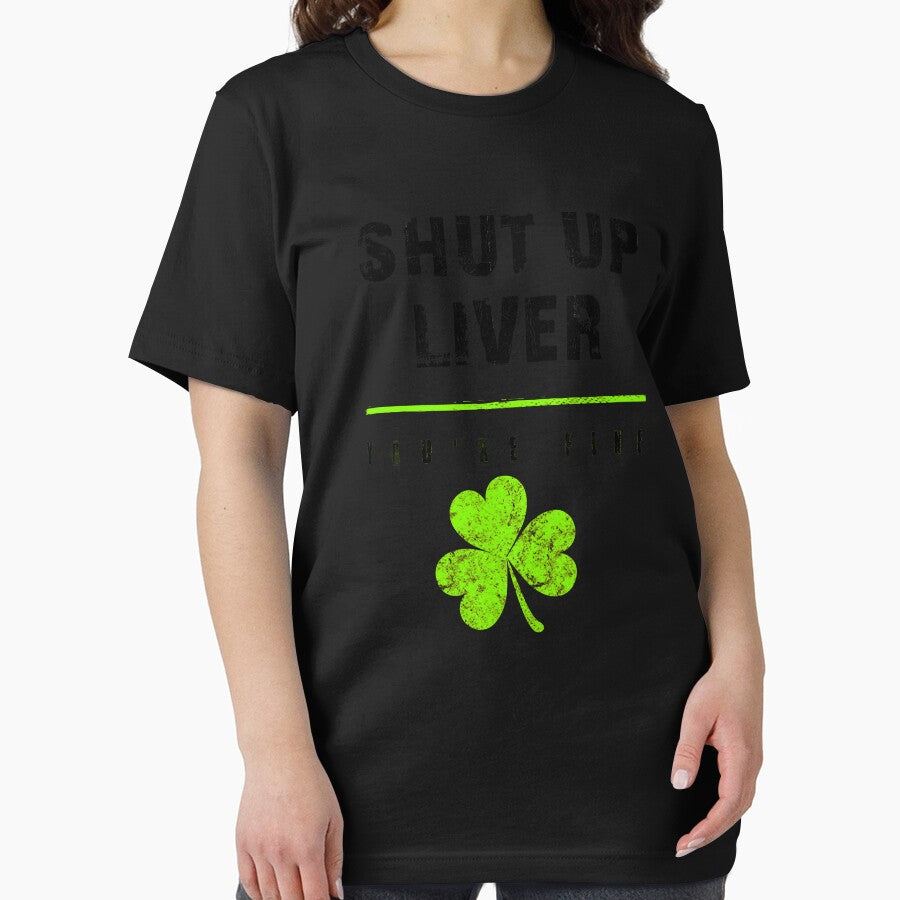 Shut Up Liver Youre Fine Drinking St Patricks Party Day by doggopupper T-Shirts, Hoodie, Sweatshirt (Image 2)
