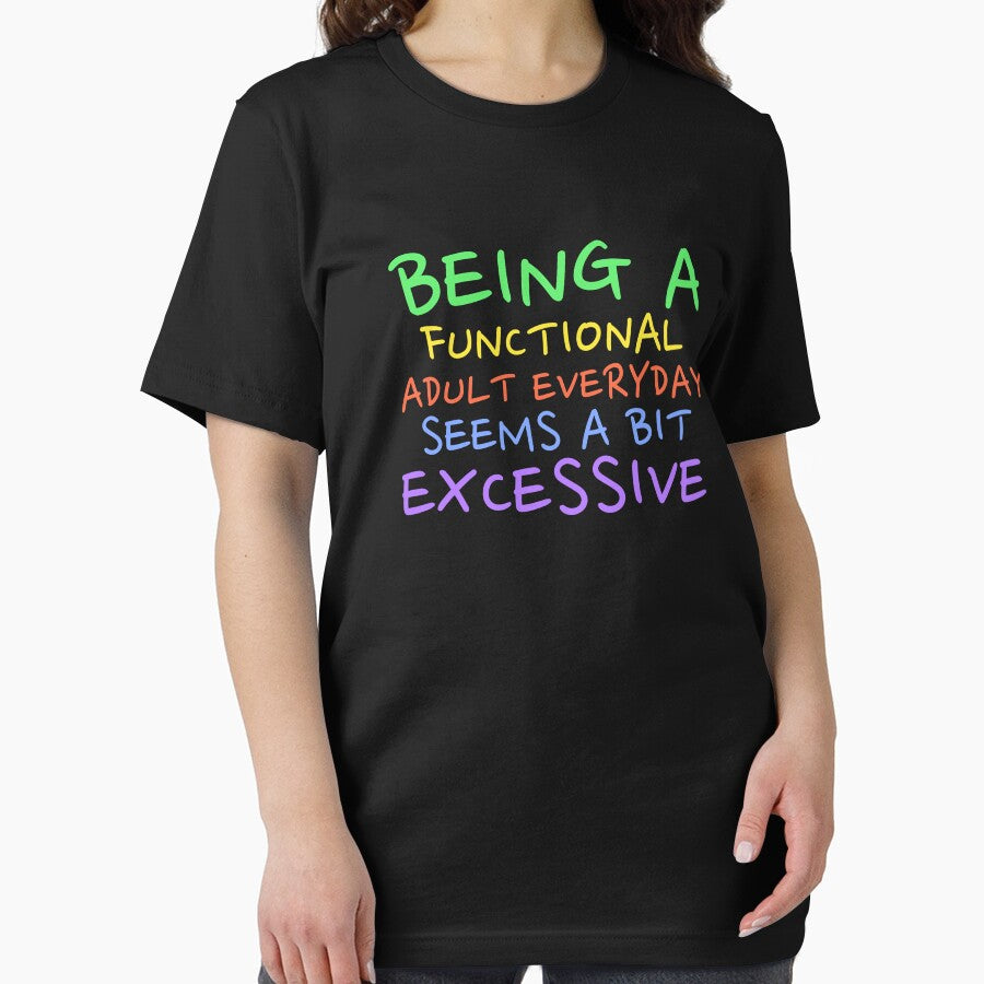 BEING FUNCTIONAL EVERYDAY SEEMS BIT EXCESSIVE SARCASTIC SHIRT DRINKING SHIRT FUNNY SHIRT T-Shirts, Hoodie, Sweatshirt