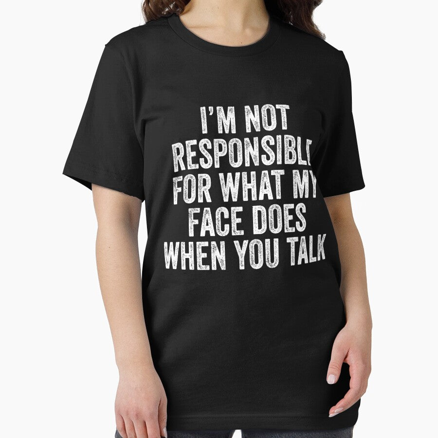 I'm Not Responsible For What My Face Does When You Talk - Sarcastic Saying by kamrankhan