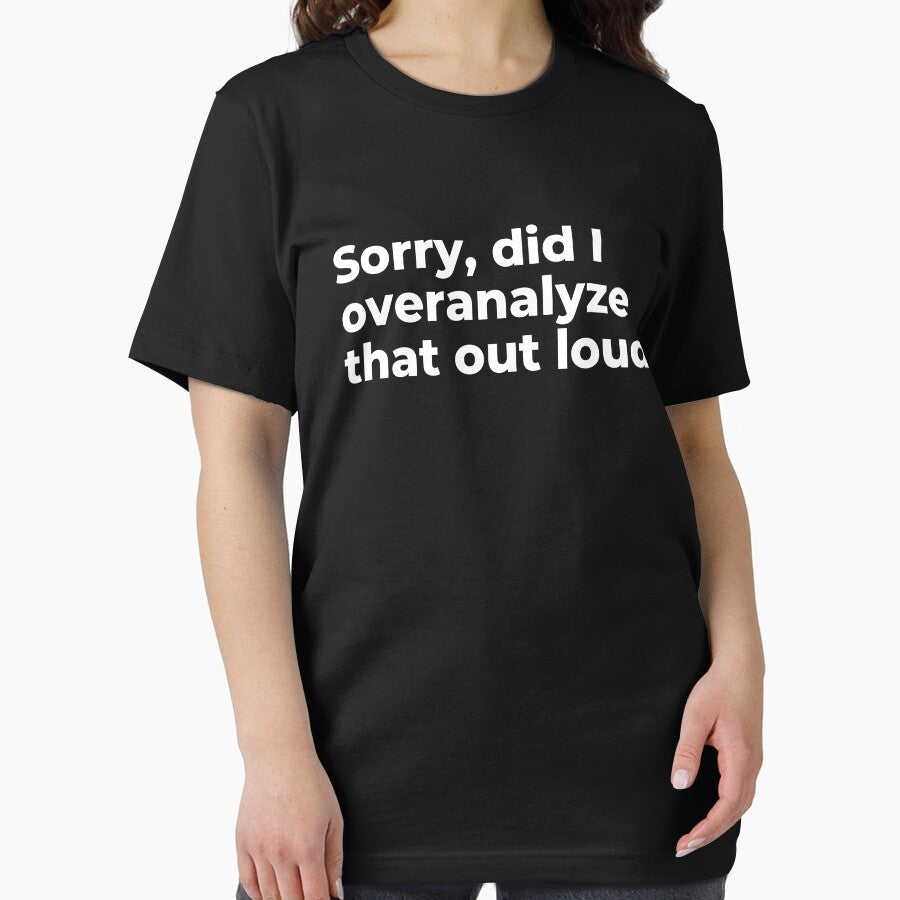 Sorry, Did I Overanalyze That Out loud? by Kei-O-kay T-Shirts, Hoodie, Sweatshirt | BlankRebels.com (Image 2)