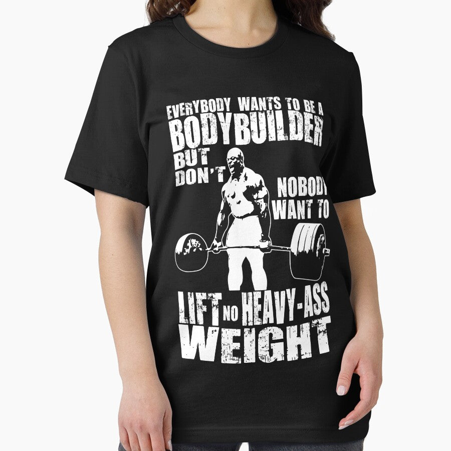Everybody Wants To Be A Bodybuilder (Ronnie Coleman Deadlift) by ilovearnie T-Shirts, Hoodie, Sweatshirt (Image 2)