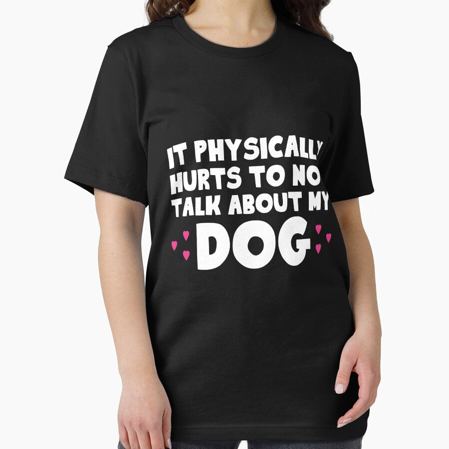 Physically Hurts Not Talk About My Dog T-Shirts, Hoodie, Sweatshirt